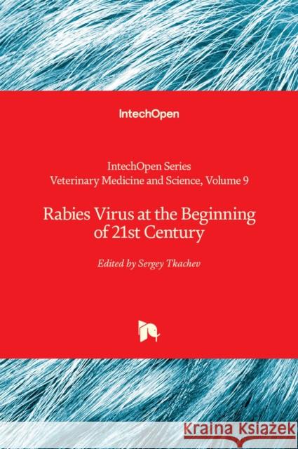 Rabies Virus at the Beginning of 21st Century Sergey Tkachev 9781839692291 IntechOpen - książka