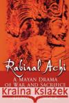 Rabinal Achi: A Mayan Drama of War and Sacrifice Tedlock, Dennis 9780195139754 Oxford University Press