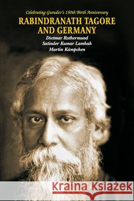 Rabindra Nath Tagore and Germany Dietmar Rothermund Satinder Kumar Lambah Martin K?mpchen 9788184246575 Allied Publishers Pvt. Ltd. - książka