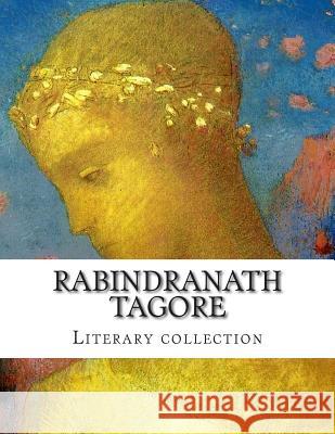 Rabindranath Tagore, Literary collection Tagore, Rabindranath 9781502797834 Createspace - książka