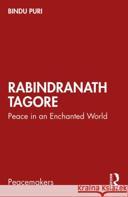Rabindranath Tagore: Peace in an Enchanted World Bindu (Bindu Puri is Professor of Philosophy at the University of Delhi, India.) Puri 9781032767055 Routledge India - książka