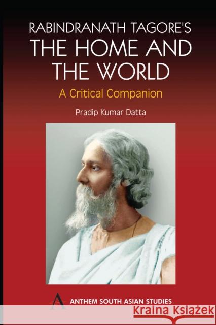 Rabindranath Tagore's The Home and the World : Modern Essays in Criticism Pradip Kumar Datta 9781843310990 Anthem Press - książka