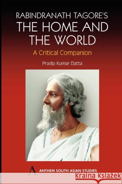 Rabindranath Tagore's The Home and the World : Modern Essays in Criticism Pradip Kumar Datta 9781843311003 Anthem Press - książka
