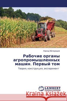 Rabochie organy agropromyshlennykh mashin. Pervyy tom Matmurodov Farkhod 9783659540059 LAP Lambert Academic Publishing - książka