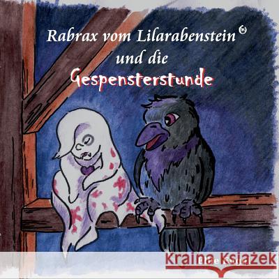 Rabrax vom Lilarabenstein und die Gespensterstunde Ellie Engel 9783741241895 Books on Demand - książka