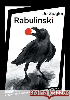 Rabulinski: Besserwisser, Oberschlaumeier, Wortverdreher Jo Ziegler 9783347203990 Tredition Gmbh - książka