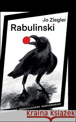 Rabulinski: Besserwisser, Oberschlaumeier, Wortverdreher Jo Ziegler 9783347204003 Tredition Gmbh - książka