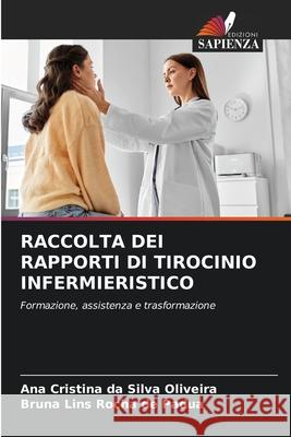 RACCOLTA DEI RAPPORTI DI TIROCINIO INFERMIERISTICO da Silva Oliveira, Ana Cristina, Lins Rocha de Padua, Bruna 9786209096853 Edizioni Sapienza - książka