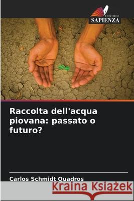 Raccolta dell'acqua piovana: passato o futuro? Schmidt Quadros, Carlos 9786208710460 Edizioni Sapienza - książka