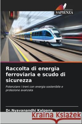 Raccolta di energia ferroviaria e scudo di sicurezza Kalpana, Dr.Nyavanandhi 9783639808285 Edizioni Sapienza - książka