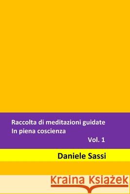 Raccolta di meditazioni guidate: In piena coscienza. Sassi, Daniele 9781974629275 Createspace Independent Publishing Platform - książka