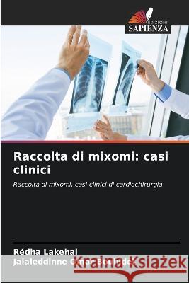 Raccolta di mixomi: casi clinici Redha Lakehal Jalaleddinne Omar Bouhidel  9786205651384 Edizioni Sapienza - książka