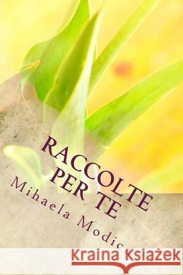 Raccolte per te: volume secondo Modica, Mihaela 9781548855826 Createspace Independent Publishing Platform - książka