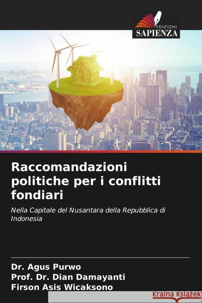 Raccomandazioni politiche per i conflitti fondiari Agus Purwo Prof Dian Damayanti Firson Asis Wicaksono 9786207202034 Edizioni Sapienza - książka