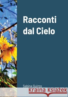 Racconti dal Cielo Sabina Guizzo 9781716329531 Lulu.com - książka