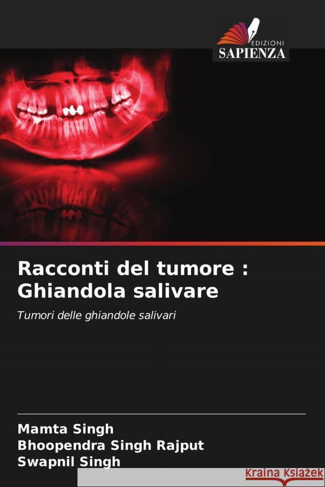 Racconti del tumore : Ghiandola salivare Singh, Mamta, Singh Rajput, Bhoopendra, Singh, Swapnil 9786208626518 Edizioni Sapienza - książka