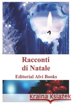 Racconti di Natale: Editorial Alvi Books Annalisa Gallucci Jose Antonio Alia Editorial Alv 9781096501718 Independently Published - książka