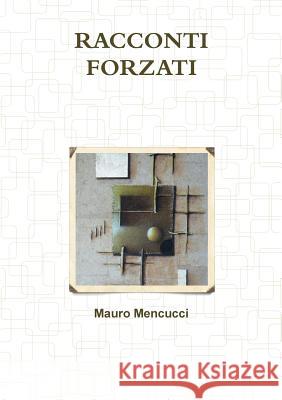 Racconti Forzati Mauro Mencucci 9780244901486 Lulu.com - książka