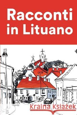 Racconti in Lituano: Racconti in Lituano per principianti e intermedi Ramunas Backus 9798846247765 Independently Published - książka