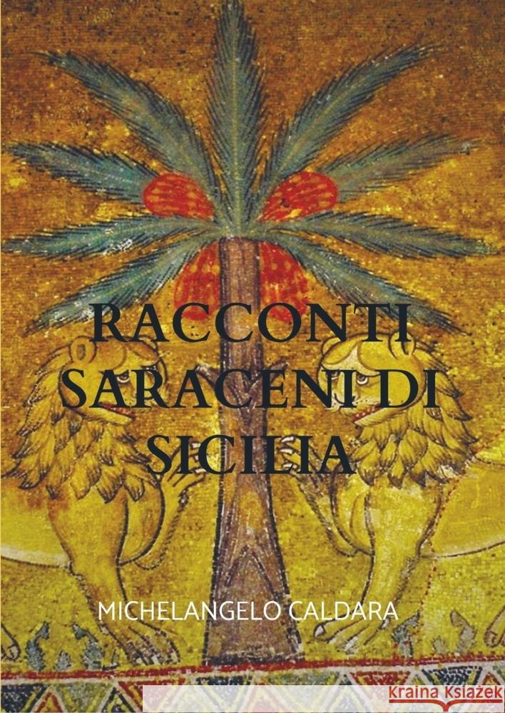 Racconti Saraceni di Sicilia Caldara, Michelangelo 9789463983846 Bookmundo - książka