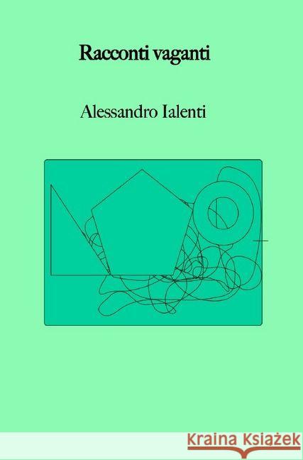 Racconti Vaganti Ialenti, Alessandro Friedrich Hermann 9783745014501 epubli - książka