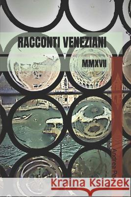 Racconti Veneziani: MMXVII Andrea Perin 9781522060482 Independently Published - książka