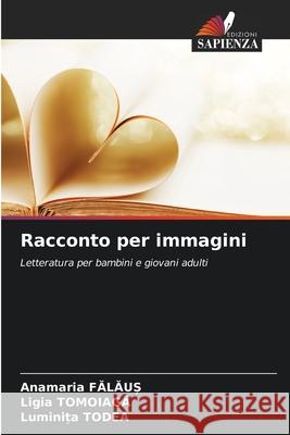 Racconto per immagini FALAU_, Anamaria, Tomoiaga, Ligia, Todea, Luminita 9786209108150 Edizioni Sapienza - książka