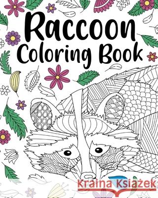 Raccoon Coloring Book: Coloring Book for Adults, Raccoon Lover Gift, Animal Coloring Book Paperland 9781715977214 Blurb - książka
