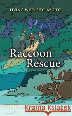 Raccoon Rescue Christa Miller Christian Barratt 9780994569073 Christa M. Miller Communications - książka