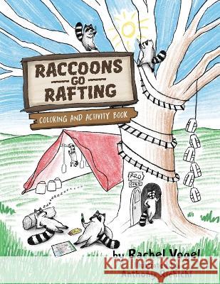 Raccoons Go Rafting: Coloring and Activity Book Anthony Richichi Rachel Vogel  9781955568289 Saratoga Springs Publishing LLC - książka