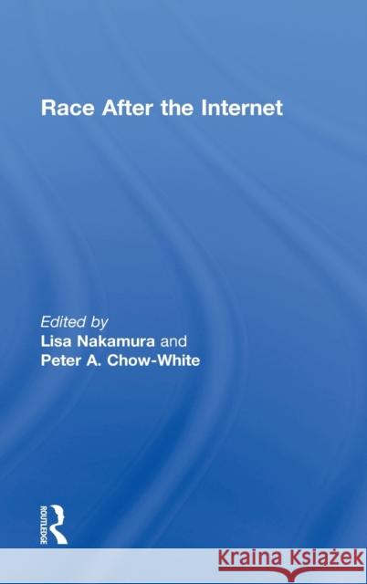 Race After the Internet Lisa Nakamura Peter Chow-White 9780415802352 Routledge - książka