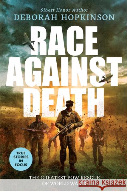 Race Against Death: The Greatest POW Rescue of World War II (Scholastic Focus) Deborah Hopkinson 9781338746167 Scholastic Focus - książka