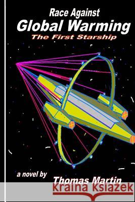 Race Against Global Warming: (The First Starship) Martin, Thomas 9781479316915 Createspace - książka