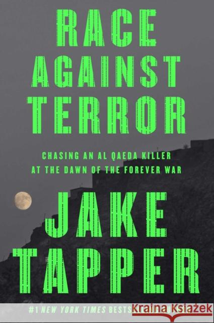 Race Against Terror: Chasing an Al Qaeda Killer at the Dawn of the Forever War Jake Tapper 9781668079447 Atria Books - książka
