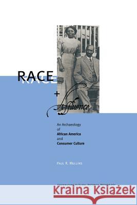 Race and Affluence: An Archaeology of African America and Consumer Culture Mullins, Paul R. 9781475771800 Springer - książka