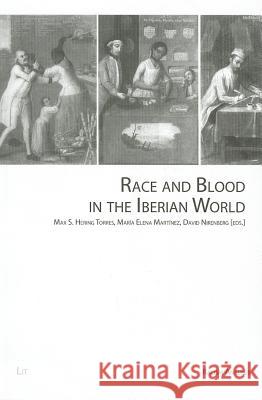 Race and Blood in the Iberian World Max S. Torres Maria Elena Martinez David Nirenberg 9783643902597 Lit Verlag - książka
