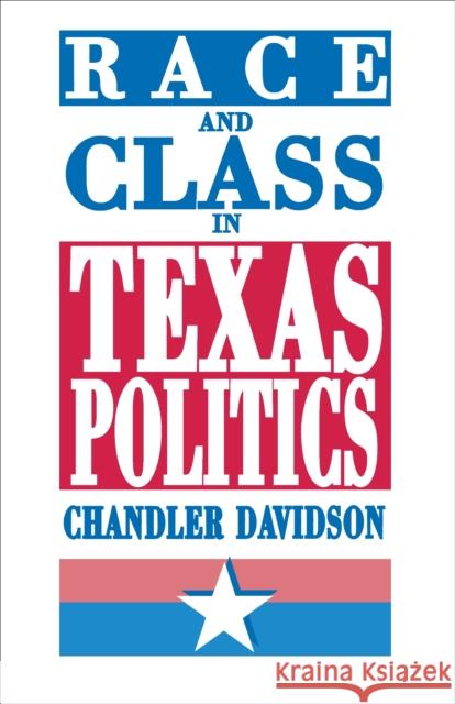 Race and Class in Texas Politics Chandler Davidson 9780691025391 Princeton University Press - książka