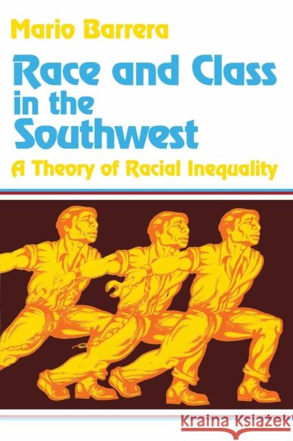 Race and Class in the Southwest: A Theory of Racial Inequality Barrera 9780268048570 University of Notre Dame Press - książka