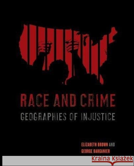 Race and Crime: Geographies of Injustice Elizabeth Brown George Barganier 9780520294189 University of California Press - książka