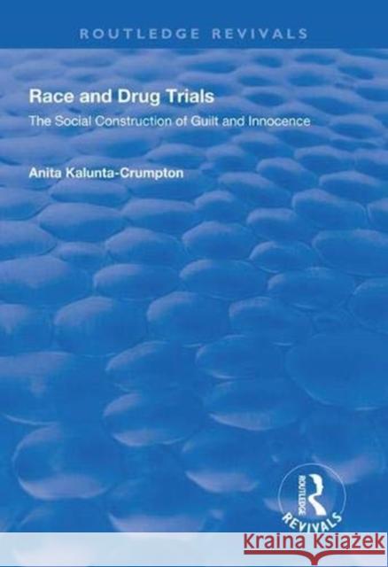 Race and Drug Trials: The Social Construction of Guilt and Innocence Anita Kalunta-Crumpton 9781138331310 Routledge - książka