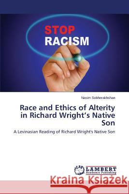 Race and Ethics of Alterity in Richard Wright's Native Son Sobherakhshan Nasim 9783659636653 LAP Lambert Academic Publishing - książka