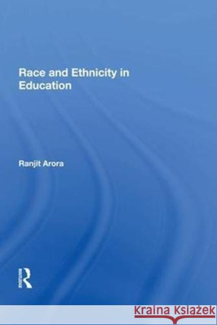 Race and Ethnicity in Education Ranjit Arora 9780815391302 Routledge - książka