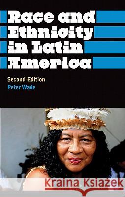 Race And Ethnicity In Latin America Wade, Peter 9780745329475 Pluto Press (UK) - książka