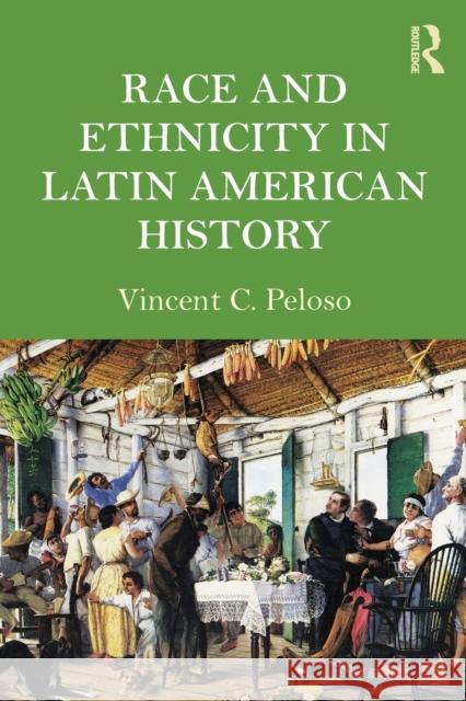 Race and Ethnicity in Latin American History Vincent Peloso 9780415991537 Routledge - książka