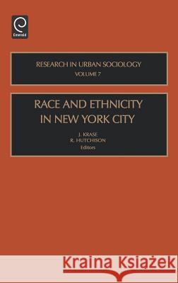 Race and Ethnicity in New York City Jerome Krase, Ray Hutchison 9780762311491 Emerald Publishing Limited - książka