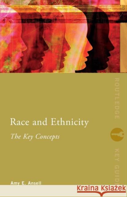 Race and Ethnicity: The Key Concepts: The Key Concepts Ansell, Amy 9780415337953  - książka