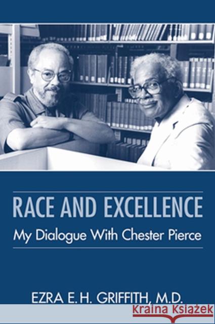 Race and Excellence: My Dialogue with Chester Pierce Griffith, Ezra E. H. 9781615374830 American Psychiatric Association Publishing - książka