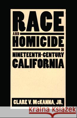 Race and Homicide in Nineteenth-century California Clare V. McKanna 9780874175158 University of Nevada Press - książka