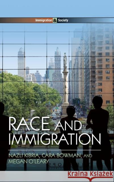 Race and Immigration Kibria, Nazli; Bowman, Cara; O′Leary, Megan 9780745647913 John Wiley & Sons - książka