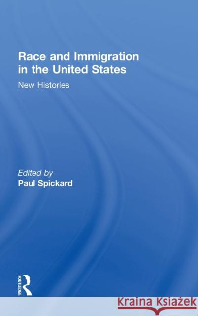 Race and Immigration in the United States: New Histories Spickard, Paul 9780415991377 Routledge - książka